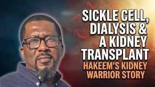 Hakeem&rsquo;s Kidney Warrior Story: Navigating Sickle Cell, Dialysis & CKD. #podcast ep 152.