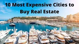 10 Most Expensive Cities to Buy Real Estate. Would I Invest in any of them?