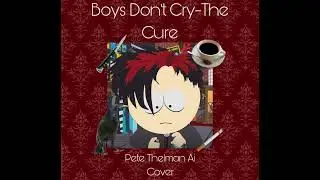 Boy&rsquo;s Don&rsquo;t Cry Pete Thelman Ai Cover (The Cure)