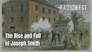 The Rise and Fall of Joseph Smith Pt. 1 | RadioWest | KUER Podcasts