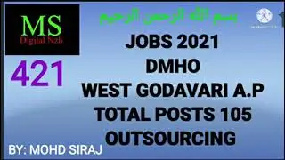JOBS 2021|DMHO WEST GODAVARI A.P|105 POSTS|V.421|MOHD SIRAJ|MS DIGITAL NZB.