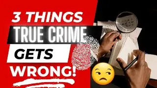 3 Things TRUE CRIME Gets Wrong!