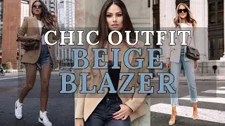 Chic Beige Blazer Outfit Ideas: Effortless Elegance for Every Occasion | 2024 Fashion Trends