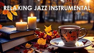 Relaxing Fall Jazz  🍁 Upbeat Mood with July Jazz Instrumental Music & Sweet Bossa Nova Piano