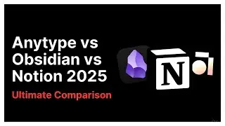 Anytype vs Obsidian vs Notion 2025 | Ultimate Comparison