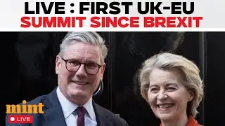 UK-EU Summit 2025 LIVE | UK-EU Summit Non-Stop Coverage | UK-EU Summit Since Brexit