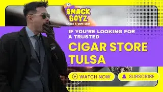 Smack Boyz Tulsa Smoke & Vape Shop | Cigar Store Tulsa | (539) 424-5939