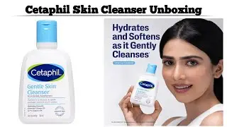 Unboxing & First Impressions &mdash; Cetaphil Gentle Skin Cleanser (Face Wash) Review