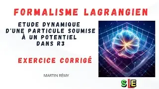 Formalisme Lagrangien -Dynamique d'une particule soumise à un potentiel dans R3- Exercice corrigé