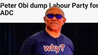 Why Did PETER OBI Just Joined The BIGGEST  COALITION Political Party In Nigeria?