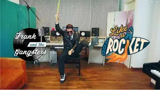 LIKE A ROCKET - FRANK AND THE GANGSTERS [official video]