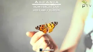 Ascania - How Fragile Our Lives Are