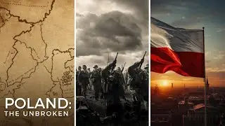 Poland: The Unbroken - How a Nation Erased from Maps Endured, And then Reborn