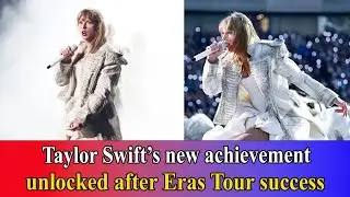 Taylor Swift&rsquo;s new achievement unlocked after Eras Tour success || Celebrity Habits 24h ||