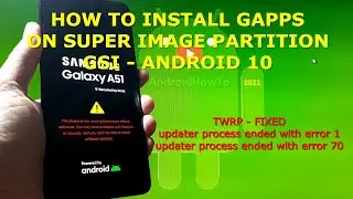 How to Install GAPPS on Samsung Galaxy A51 with Super Image Partition Android 10 GSI