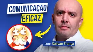 COMUNICA&Ccedil;&Atilde;O EFICAZ PARA SEUS EVITAR PROBLEMAS - S&eacute;rie Comunica&ccedil;&atilde;o Interpessoal #01 | Sulivan Fran&ccedil;a