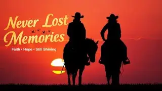 Never Lost Memories | Classic Country Song About Hope & Friendship