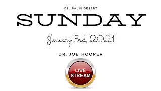 01.03.21 - CSL Palm Desert - Sunday Service - Dr. Joe Hooper