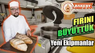 BÜYÜK GÜNCELLEME // FIRINIMIZI BÜYÜTTÜK // YENİ OTOMATİK EKİPMANLAR ALDIK | BAKERY SIMULATOR !!