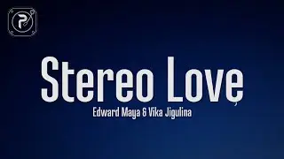 Edward Maya & Vika Jigulina - Stereo Love (Lyrics)