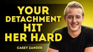 Why Her Regret Comes After Your Detachment |Casey Zander Motivational Speech