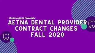 Aetna Dental Provider Contract Changes - Fall 2020