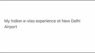 My Indian e-visa experience at New Delhi Airport