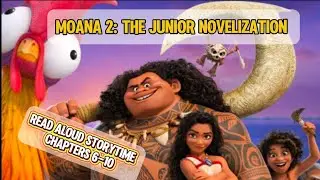Moana 2: The Junior Novelization, Chapters 6-10 Read Aloud Storytime | StorySquawk