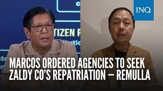 Marcos ordered agencies to seek Zaldy Co&rsquo;s repatriation &mdash; Remulla