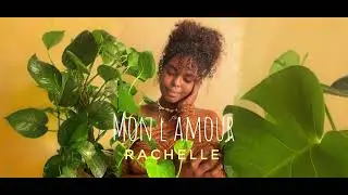 Rachelle - Mon l&rsquo;amour