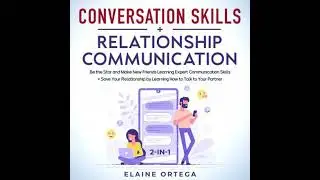 Conversation Skills + Relationship Communication 2-in-1 - Elaine Ortega