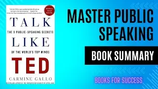 Master the Art of Public Speaking: 'Talk Like TED' by Carmine Gallo Explained