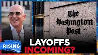 WaPo Reporters PLEAD With Bezos To SAVE JOBS Amid Alleged MASS LAYOFFS | RISING