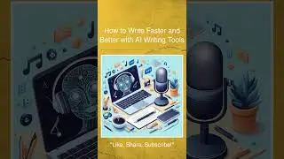 How to Write Faster and Better with AI Writing Tools