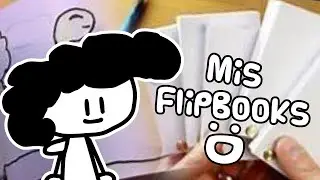 Mis FlipBooks :D (Especial 54 Subs)