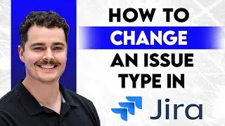 How To Change An Issue Type In Jira [2026 Guide]