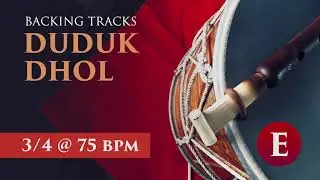Duduk Backing Tracks | 3/4 Dhol + E Dam @ 75 bpm
