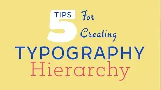 5 Tips for Creating Typography Hierarchy