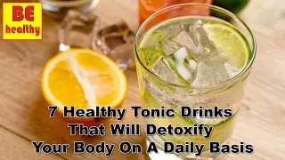 7 Healthy Tonic Drinks That Will Detoxify Your Body On A Daily Basis
