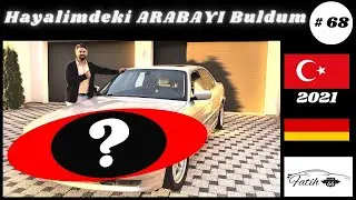 Hayalimdeki Arabayı buldum/mu? | 2021 | #68