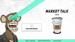 Market Talk w/ InternDAO ft. Aravind Menon from Alameda Research