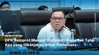 DPR Semprot Menpar: Kalau Tidak Mau Rapat, Jangan Jadi Menteri! | Tirto Recap