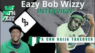 CHH Naija TAKEOVER | Eazy Bob Wizzy Interview | RYT PATH and Much More!  | #BPMS