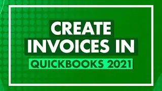 How to Create Invoices in QuickBooks 2021