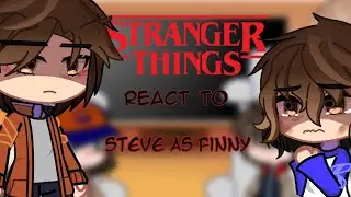 Stranger things react to Steve as Finny|1/1|2x|Перезалив|Read the description|Чит.опис.