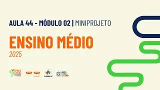 MINIPROJETO: Aula 44 (M&oacute;dulo 02) - EM02