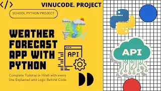 Weather Forecast App in Python School Project | Weather API | Source Code | Vinit Vijal