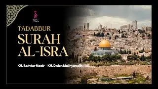 Tadabbur Surah Al-Isra  | Tadabbur & Hidayah Eps. 2.101