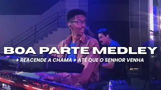 Boa Parte + Reacende a Chama + Até Que O Senhor Venha | KeysCam