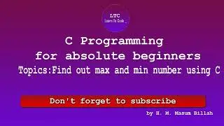 Find Out Maximum and Minimum Number and Its Position | C Programming for absolute beginners